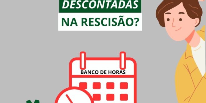BANCO DE HORAS NEGATIVO PODE SER DESCONTADO NA RESCISÃO? – FETIVESTMG